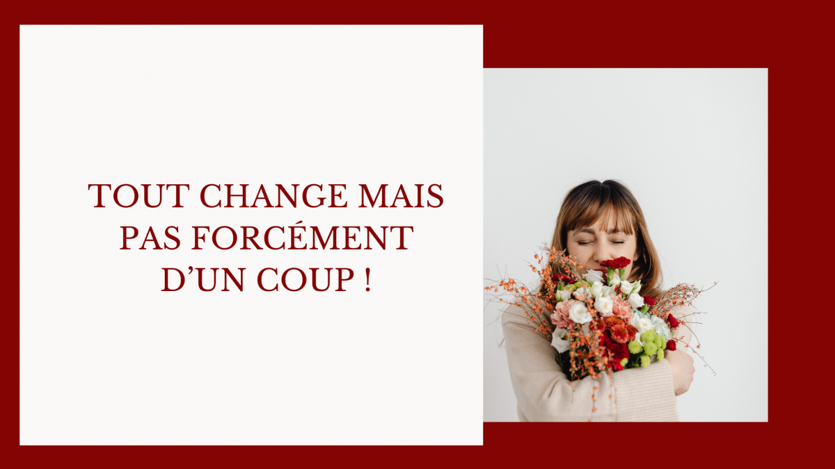 Tout change mais pas forcément d’un coup