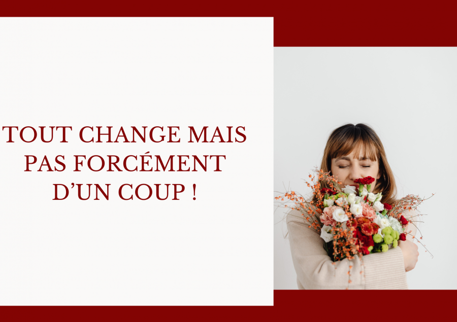 Tout change mais pas forcément d’un coup